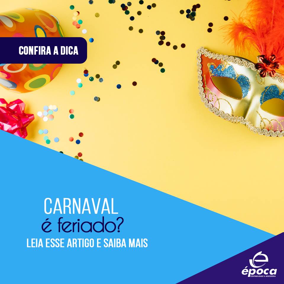 CARNAVAL É FERIADO OU NÃO? – Contabilidade em Joinville | Época